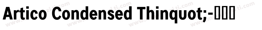 Artico Condensed Thinquot;字体转换